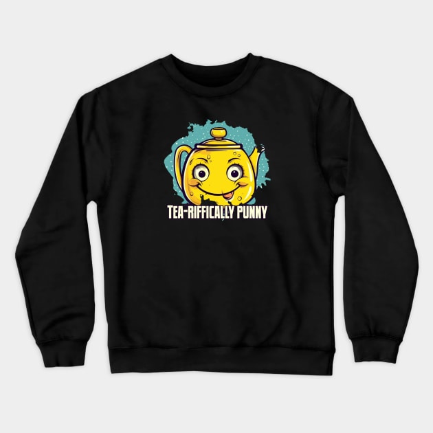 Tea-riffically Punny Crewneck Sweatshirt by Pixy Official